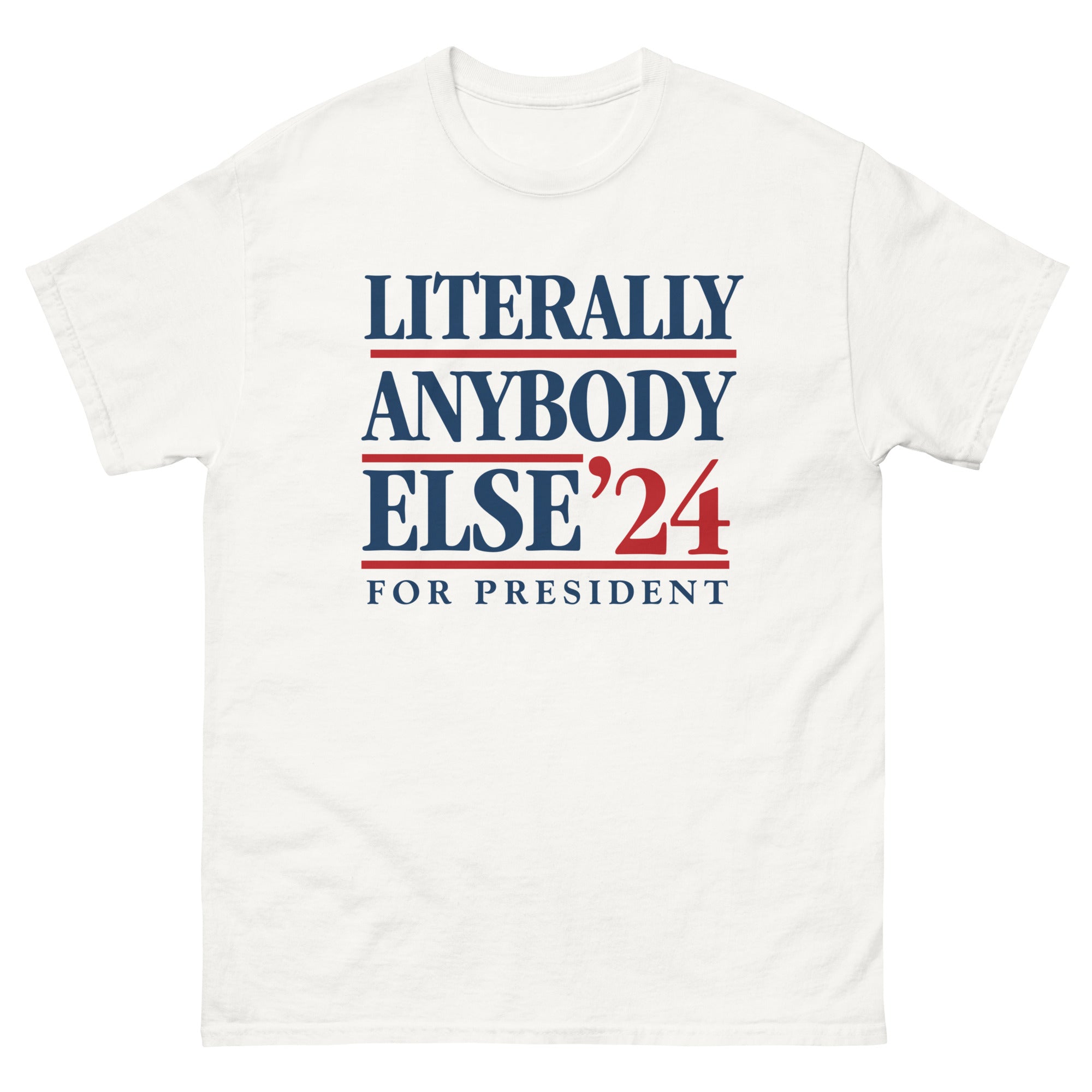 Literally Anybody Else 2024 Classic Men's Campaign Tee