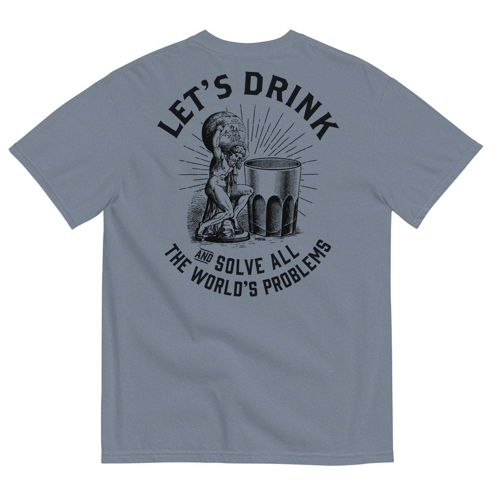 Let's Drink and Solve All the World's Problems Men’s Garment-dyed Heavyweight T-shirt
