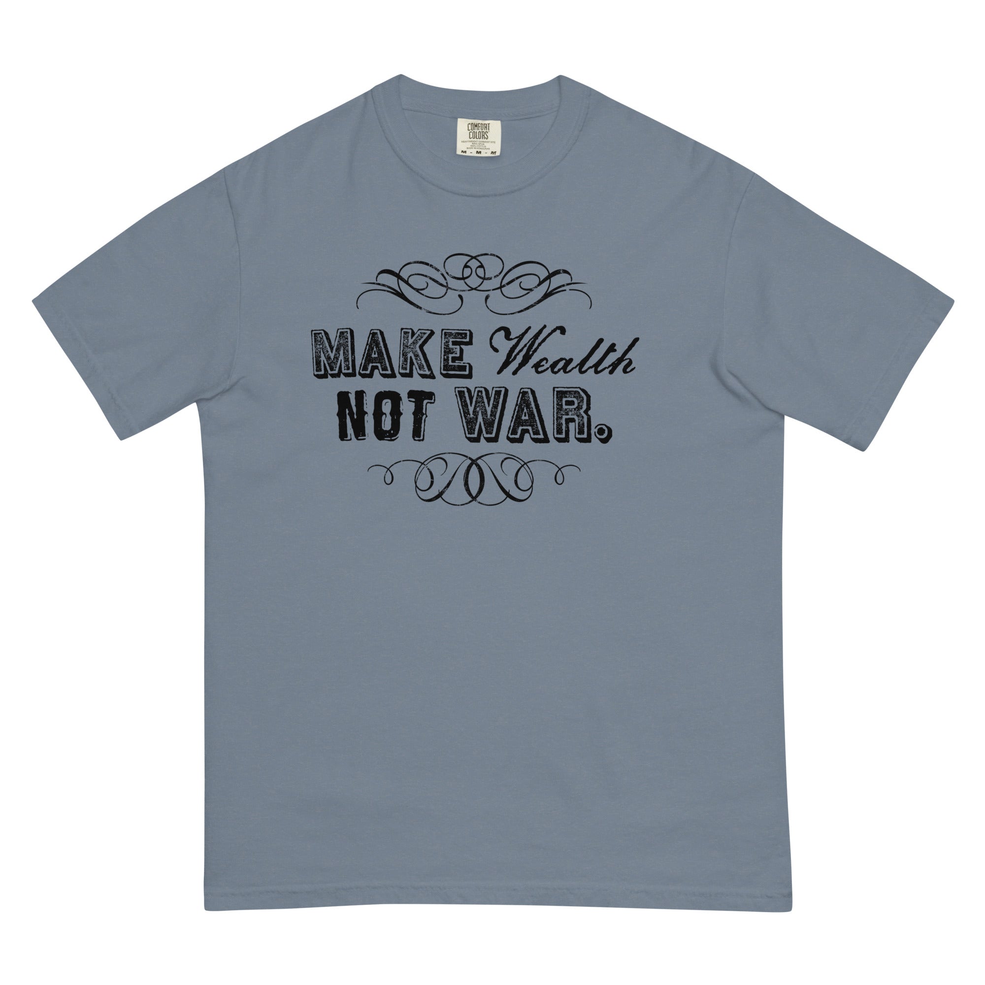 Make Wealth Not War Men’s Garment-dyed Heavyweight T-Shirt