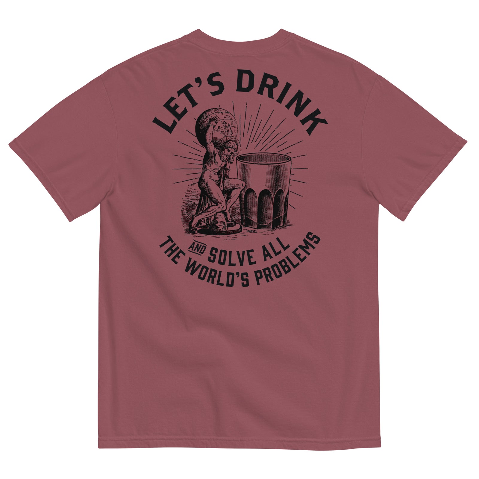 Let's Drink and Solve All the World's Problems Men’s Garment-dyed Heavyweight T-shirt