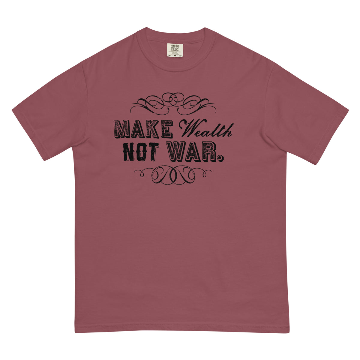 Make Wealth Not War Men’s Garment-dyed Heavyweight T-Shirt
