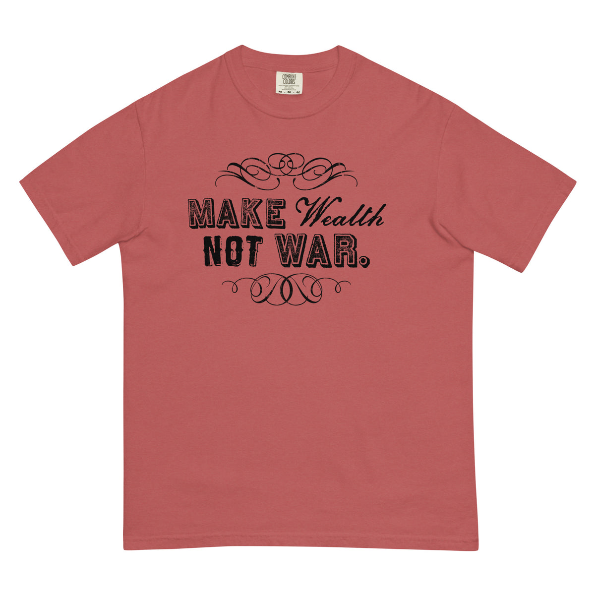 Make Wealth Not War Men’s Garment-dyed Heavyweight T-Shirt