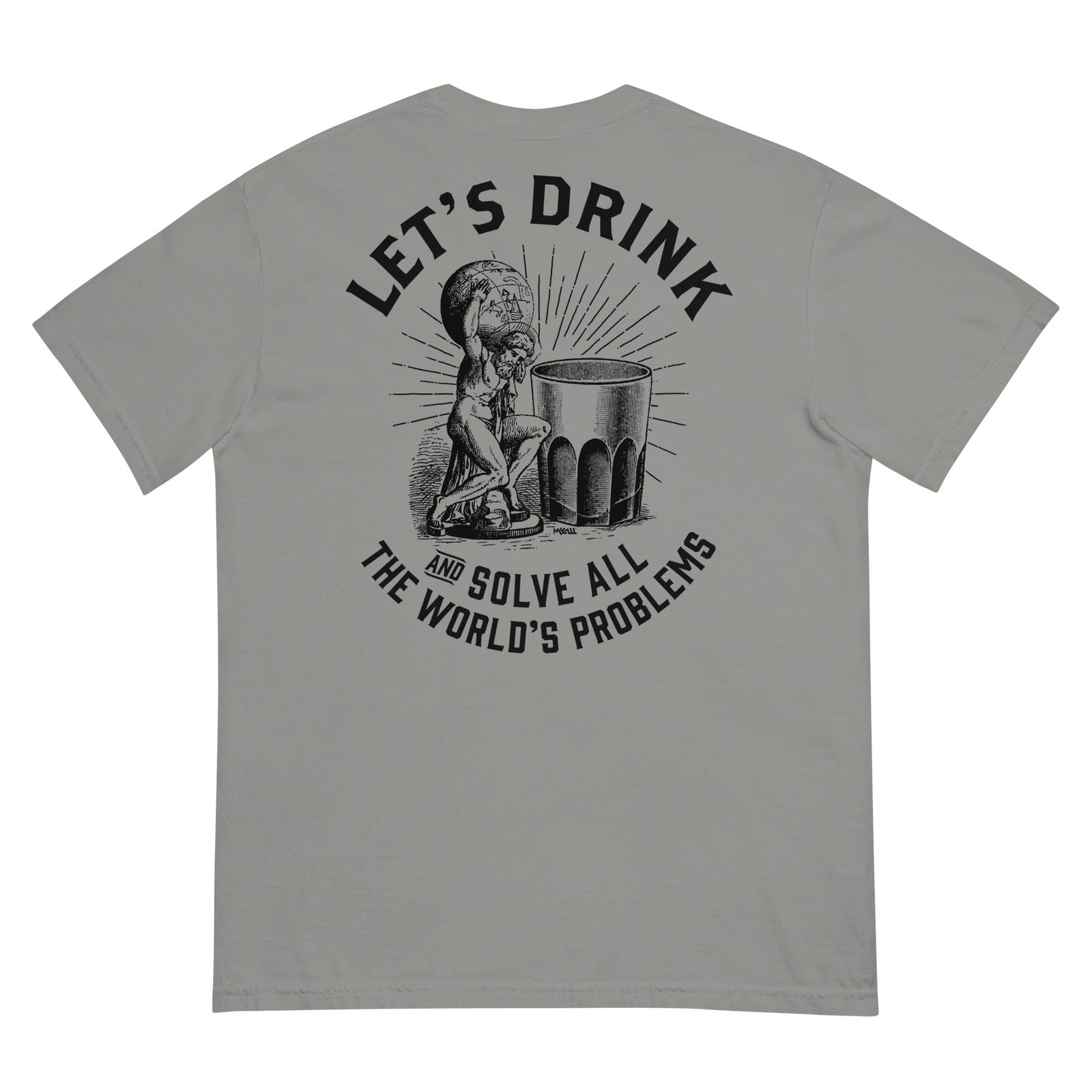 Let's Drink and Solve All the World's Problems Men’s Garment-dyed Heavyweight T-shirt