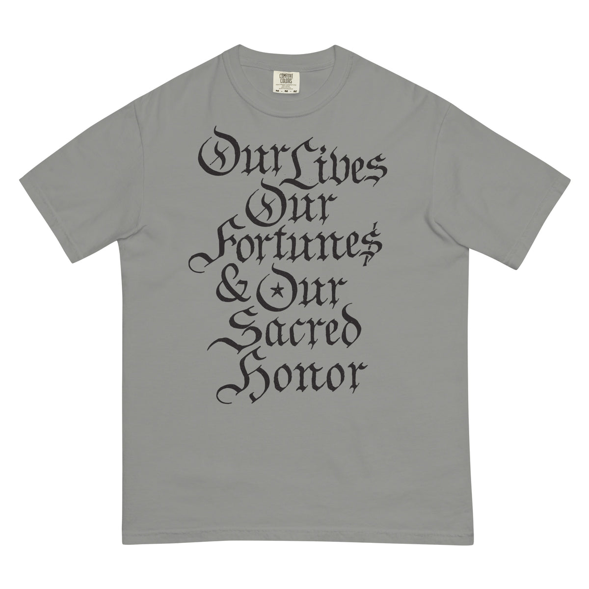 Our Lives Fortunes and Sacred Honor Declaration of Independence Men’s Garment-dyed Heavyweight T-shirt