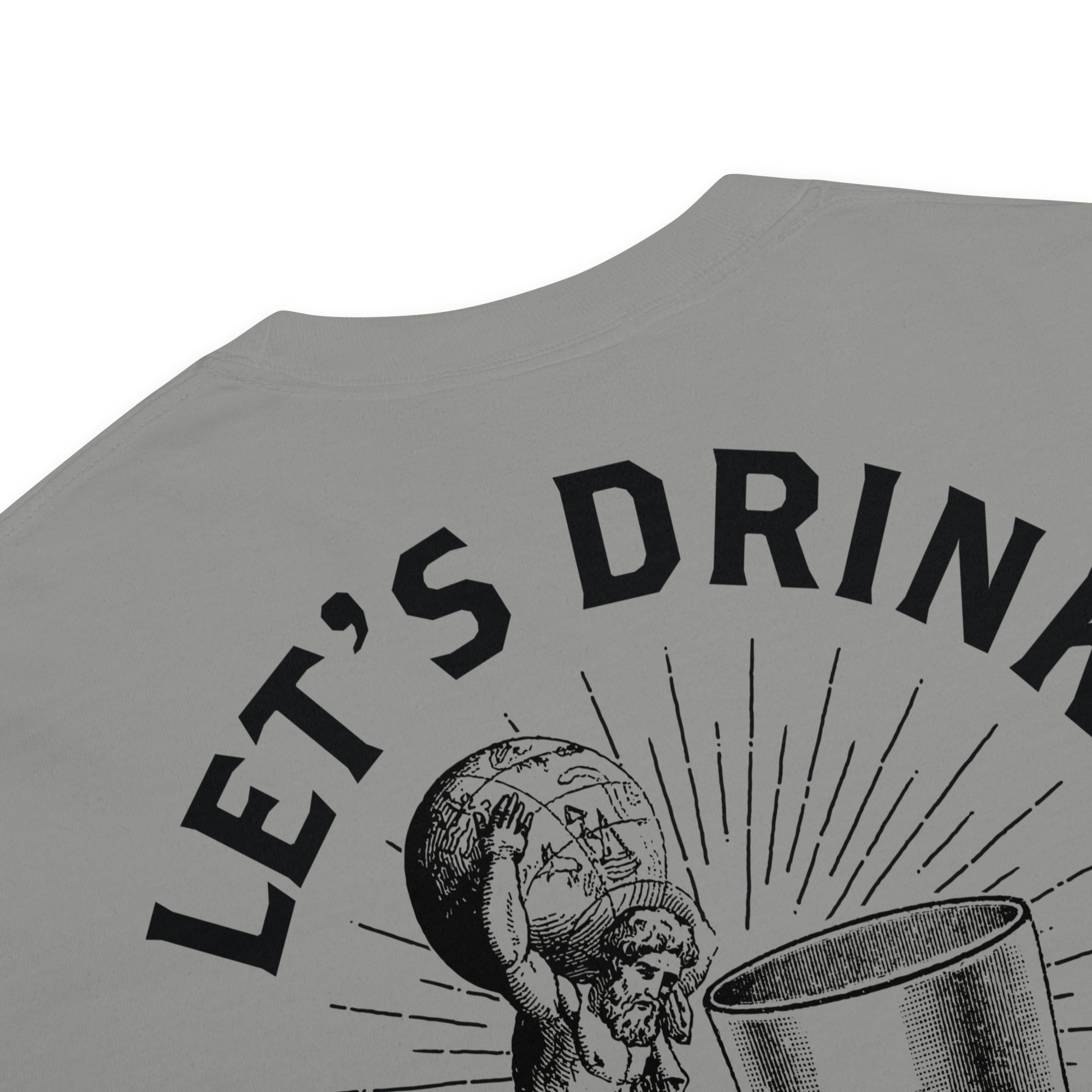 Let's Drink and Solve All the World's Problems Men’s Garment-dyed Heavyweight T-shirt
