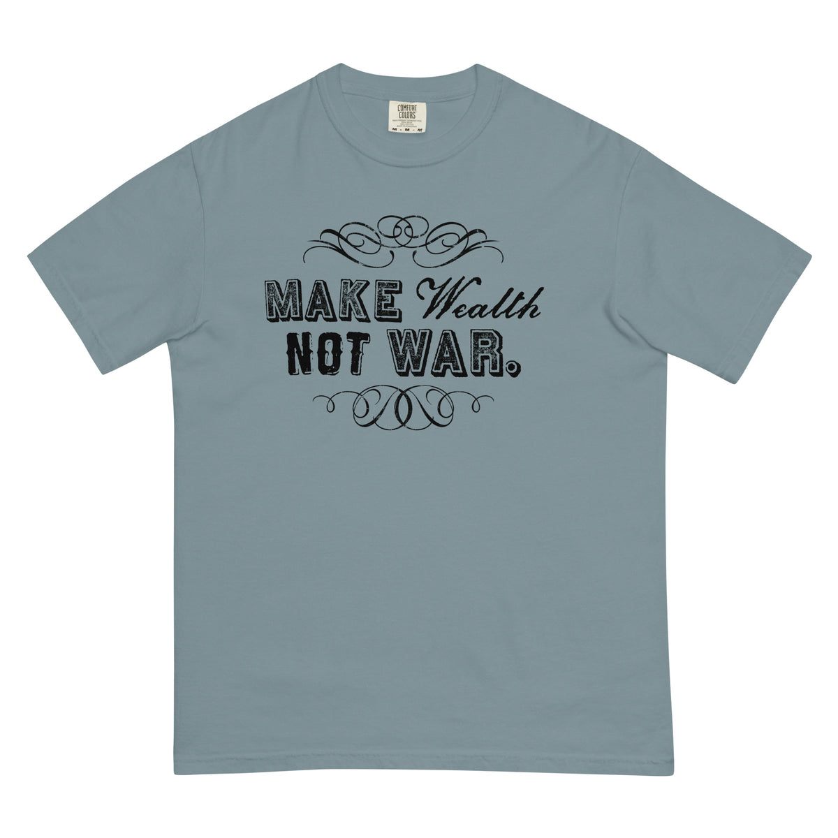 Make Wealth Not War Men’s Garment-dyed Heavyweight T-Shirt
