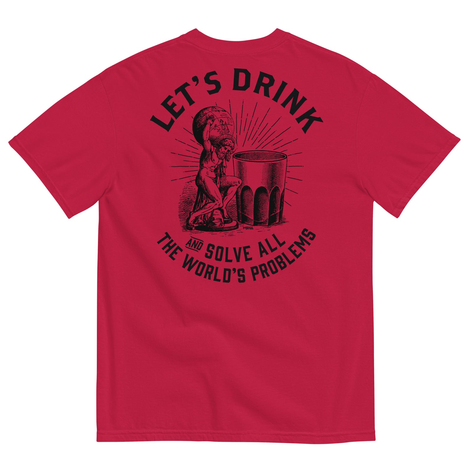 Let's Drink and Solve All the World's Problems Men’s Garment-dyed Heavyweight T-shirt