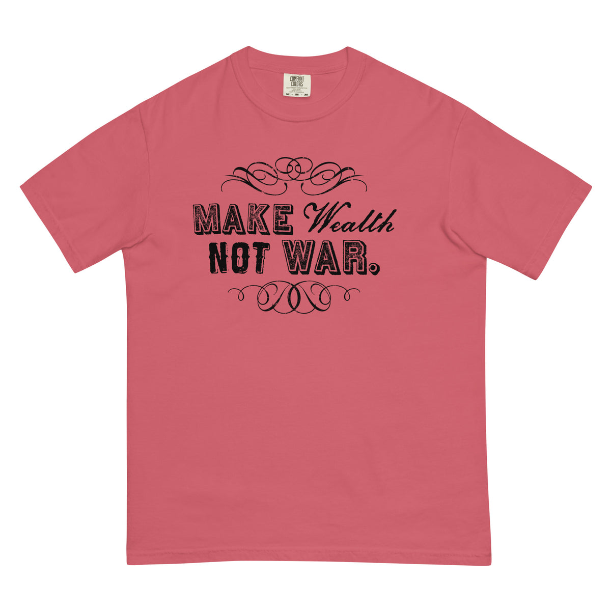 Make Wealth Not War Men’s Garment-dyed Heavyweight T-Shirt
