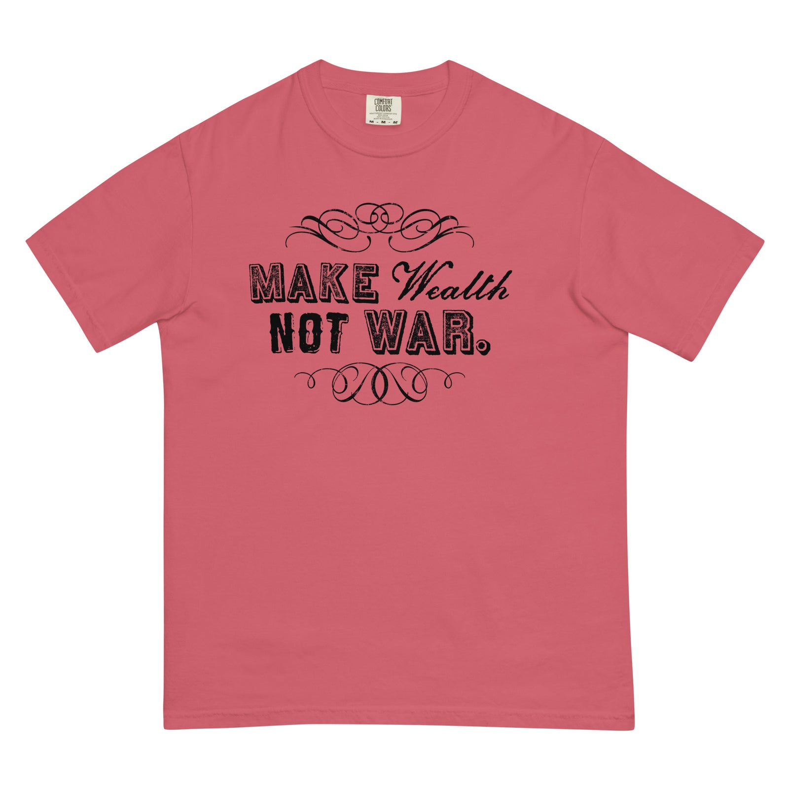 Make Wealth Not War Men’s Garment-dyed Heavyweight T-Shirt