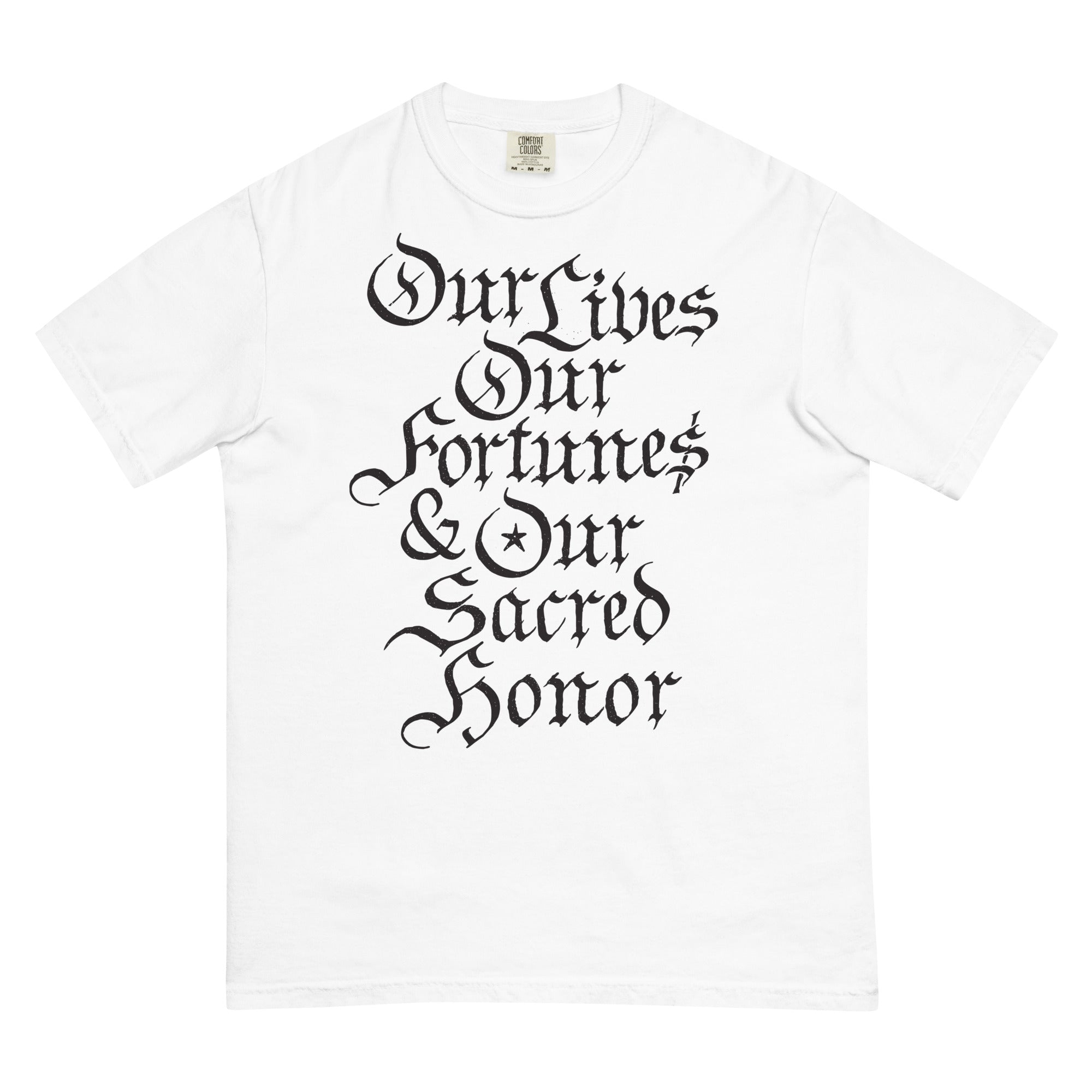 Our Lives Fortunes and Sacred Honor Declaration of Independence Men’s Garment-dyed Heavyweight T-shirt