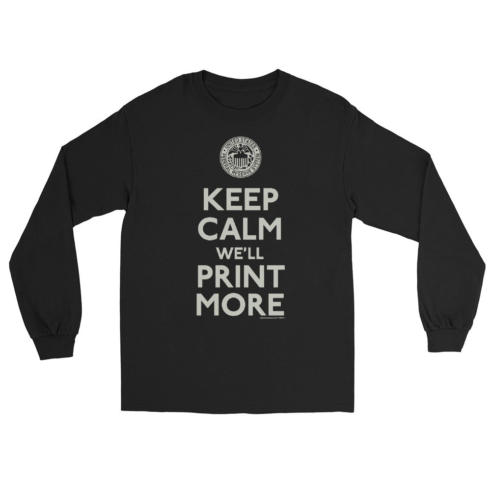 Keep Calm We&#39;ll Print More Federal Reserve Men’s Long Sleeve Shirt