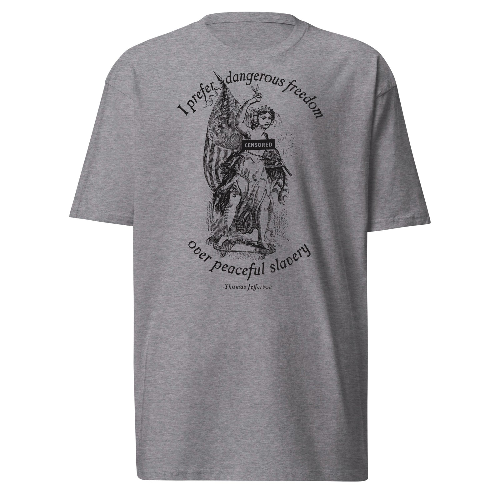I Prefer Dangerous Freedom Jefferson Quote Men’s Heavyweight T-shirt