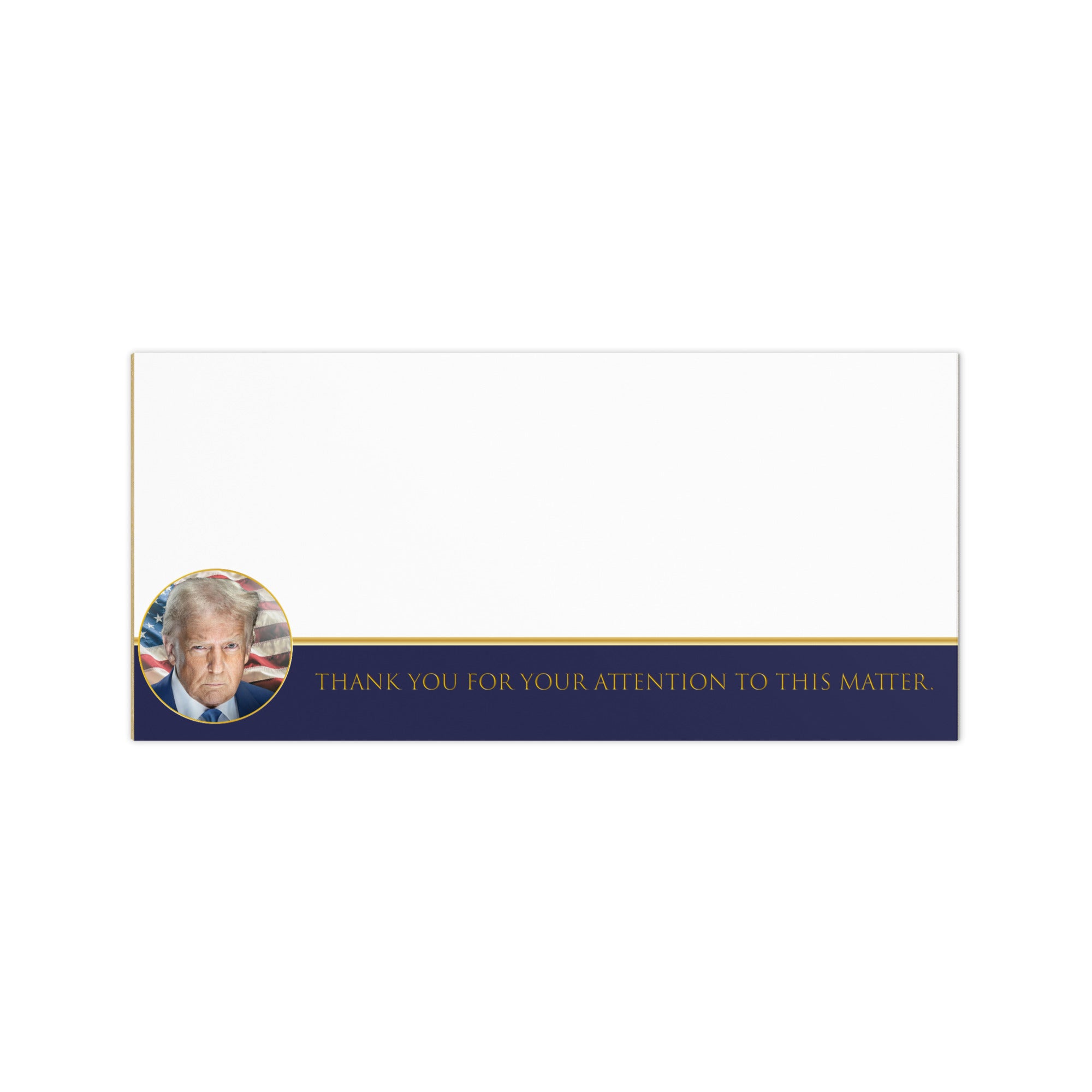 A notepad with a portrait of Donald Trump that says "Thank You for Your Attention to this Matter" by Liberty Maniacs