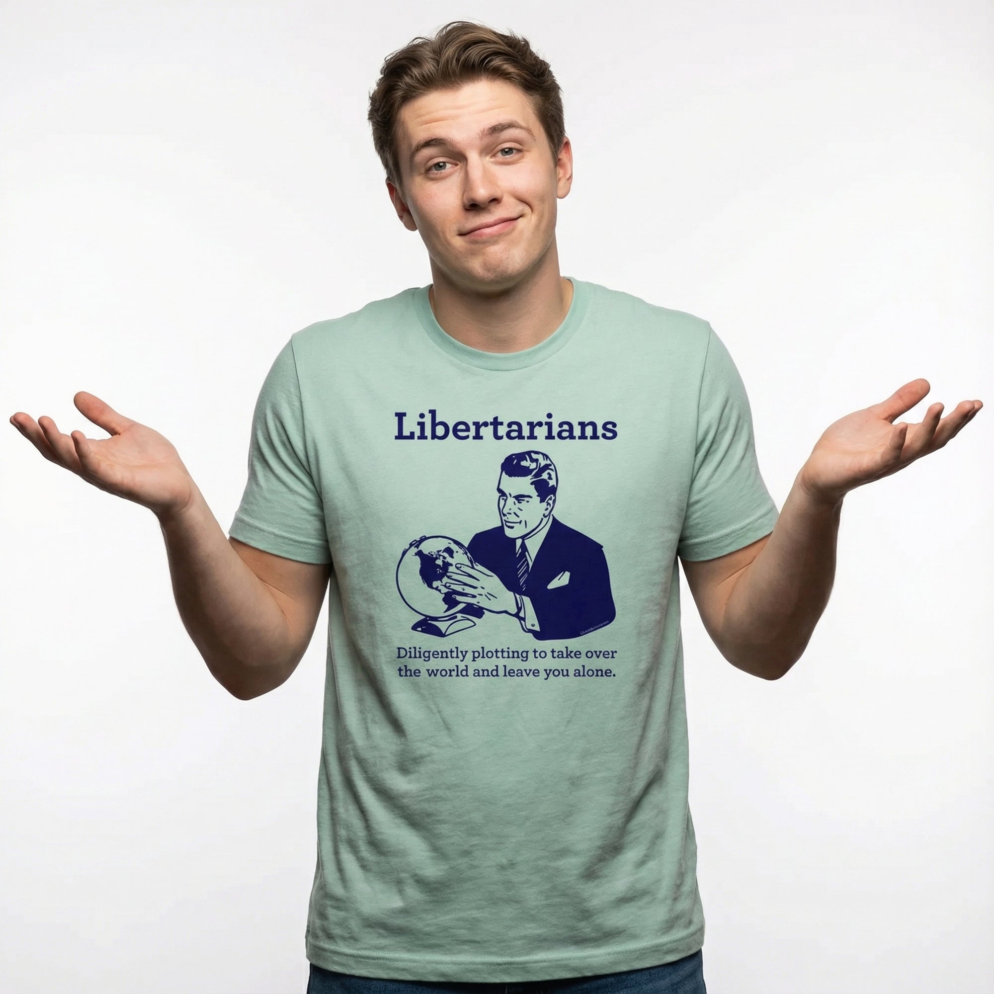 Libertarians Plotting to Take Over the World T-Shirt