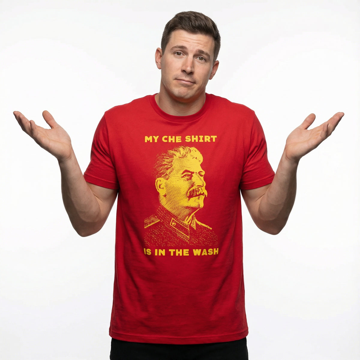 Joseph Stalin My Che Shirt Is In The Wash T-Shirt