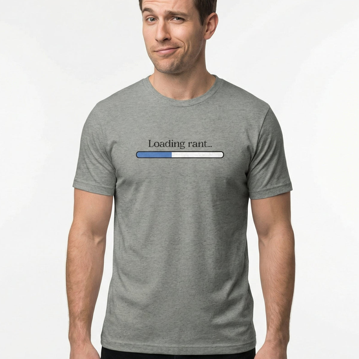 Man wears a tri-blend t-shirt from Liberty Maniacs that shows a loading bar and says "Loading rant..."