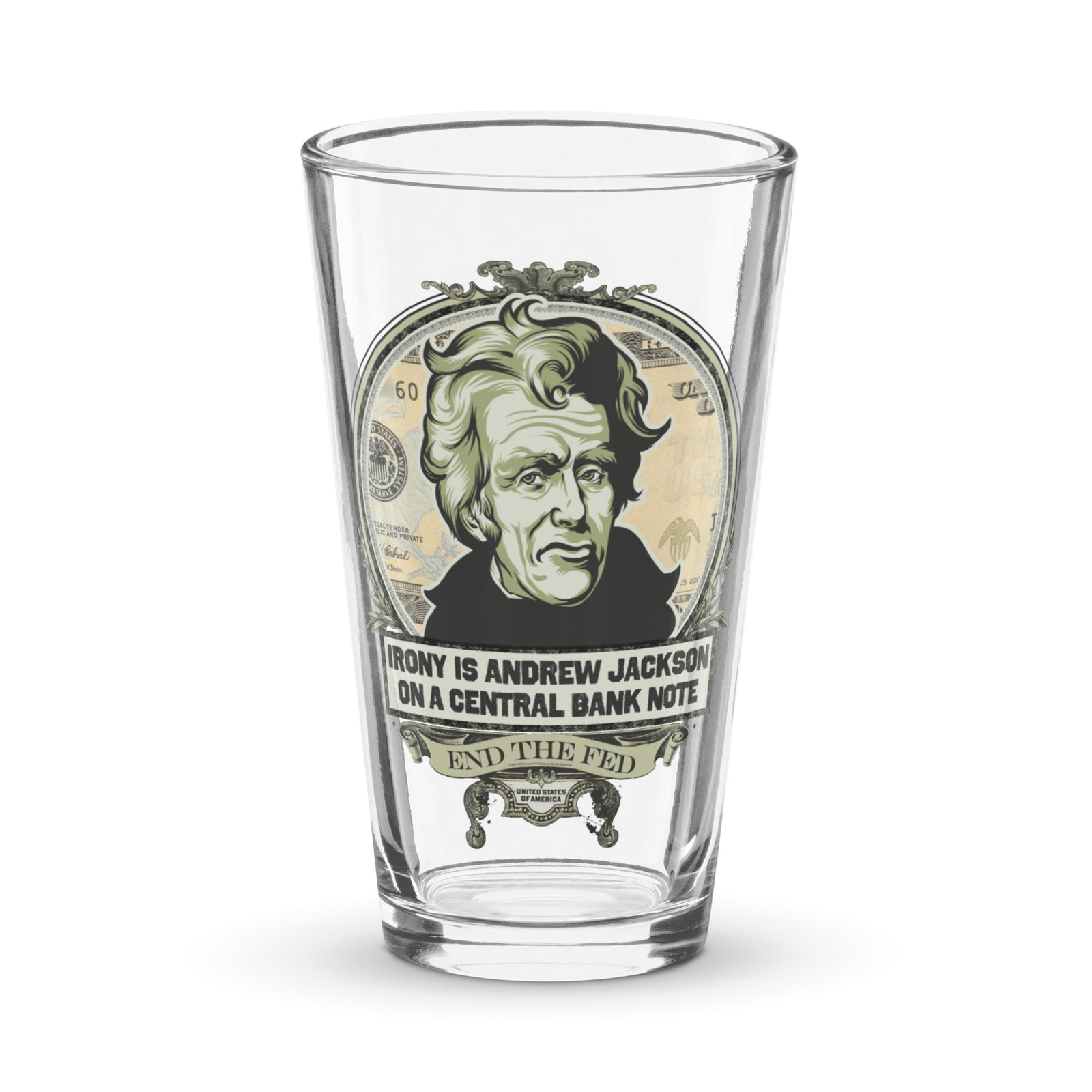 Irony is Andrew Jackson on a Central Bank Note Shaker Pint Glass