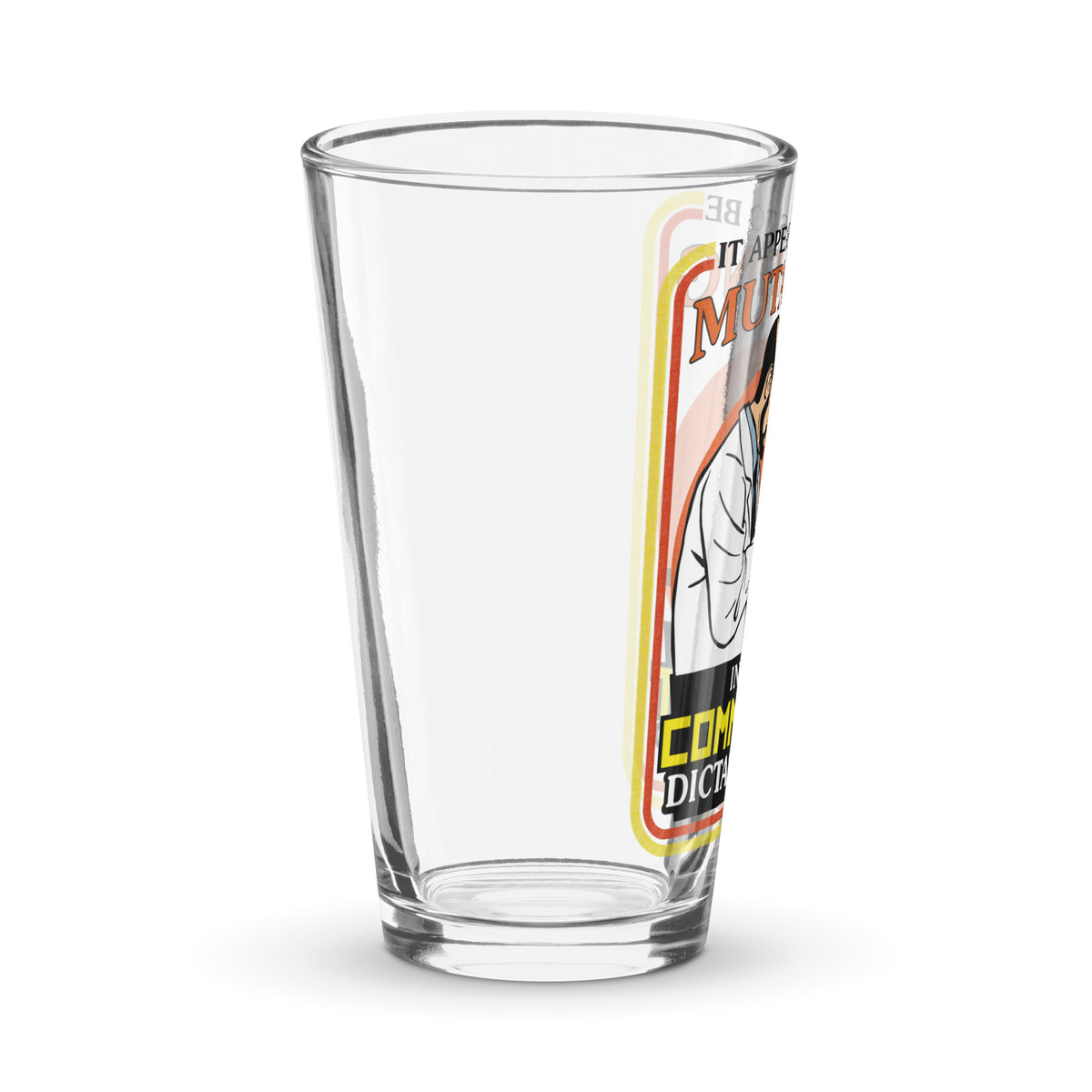 It Appears to Be Mutating Into A Communist Dictatorship Pint Glass