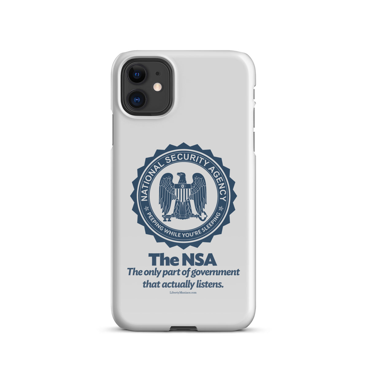 NSA Only Part of Government That Actually Listens Snap case for iPhone®