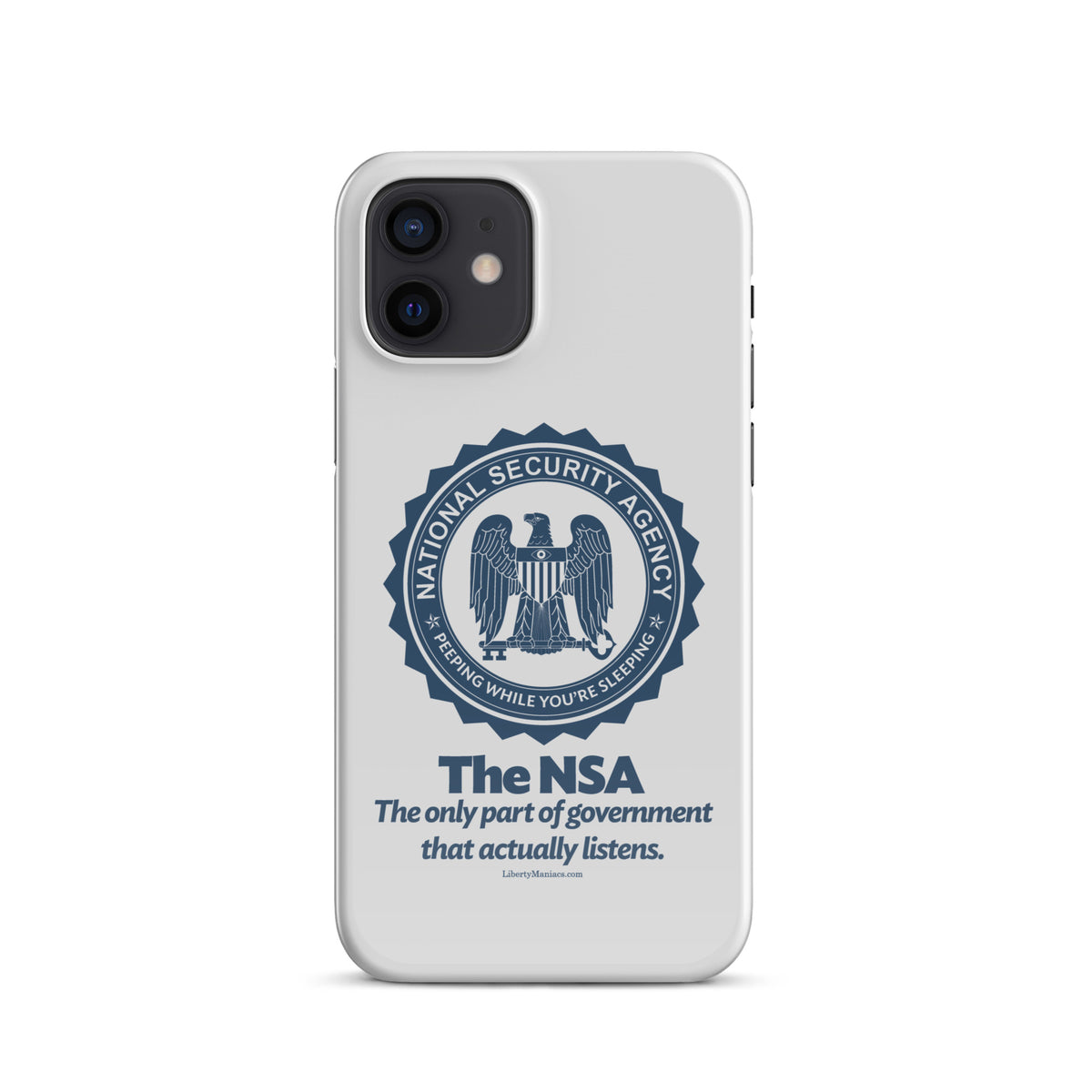 NSA Only Part of Government That Actually Listens Snap case for iPhone®