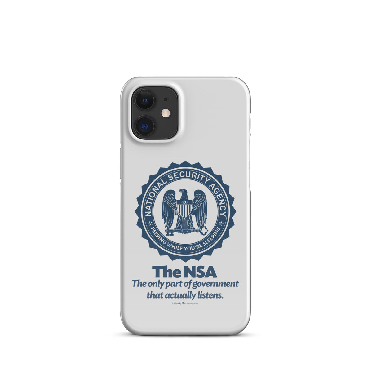 NSA Only Part of Government That Actually Listens Snap case for iPhone®