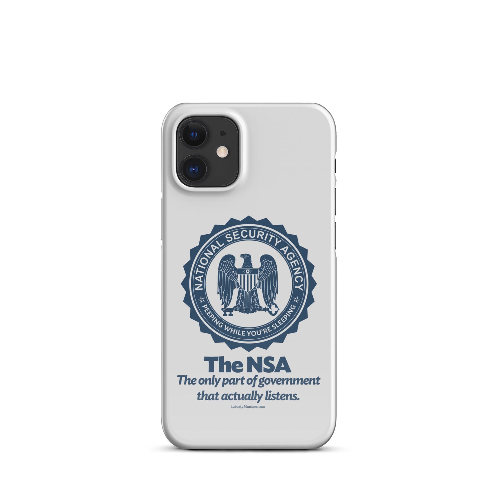 NSA Only Part of Government That Actually Listens Snap case for iPhone®