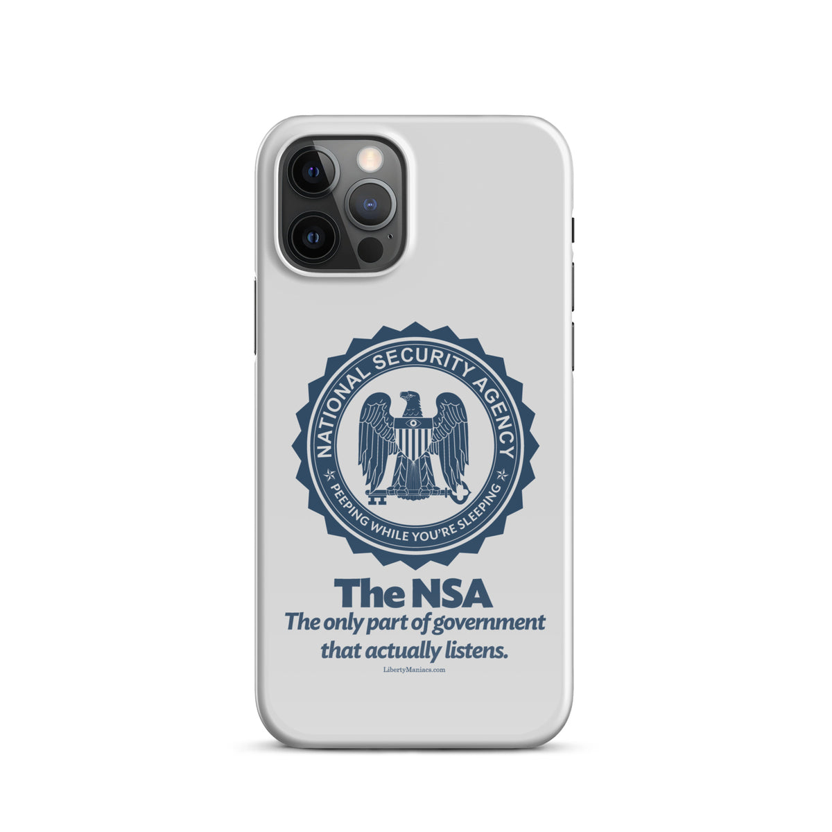 NSA Only Part of Government That Actually Listens Snap case for iPhone®