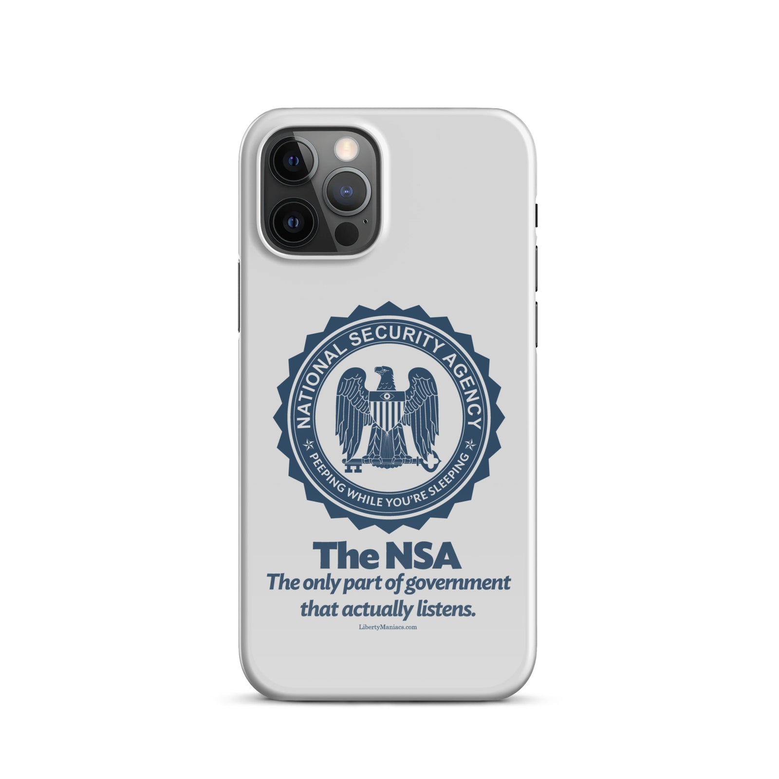 NSA Only Part of Government That Actually Listens Snap case for iPhone®