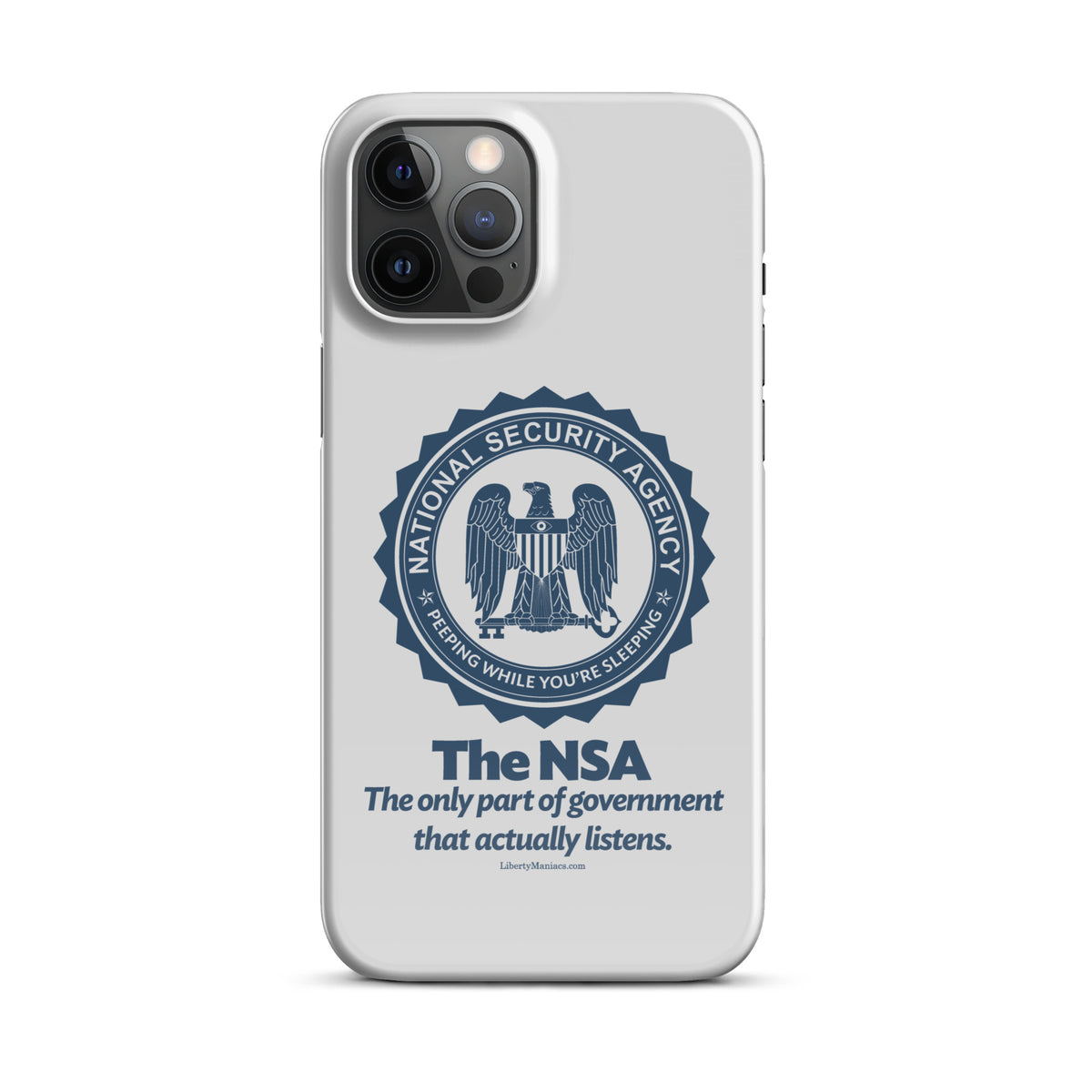 NSA Only Part of Government That Actually Listens Snap case for iPhone®