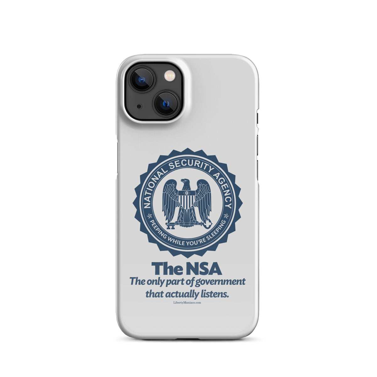 NSA Only Part of Government That Actually Listens Snap case for iPhone®