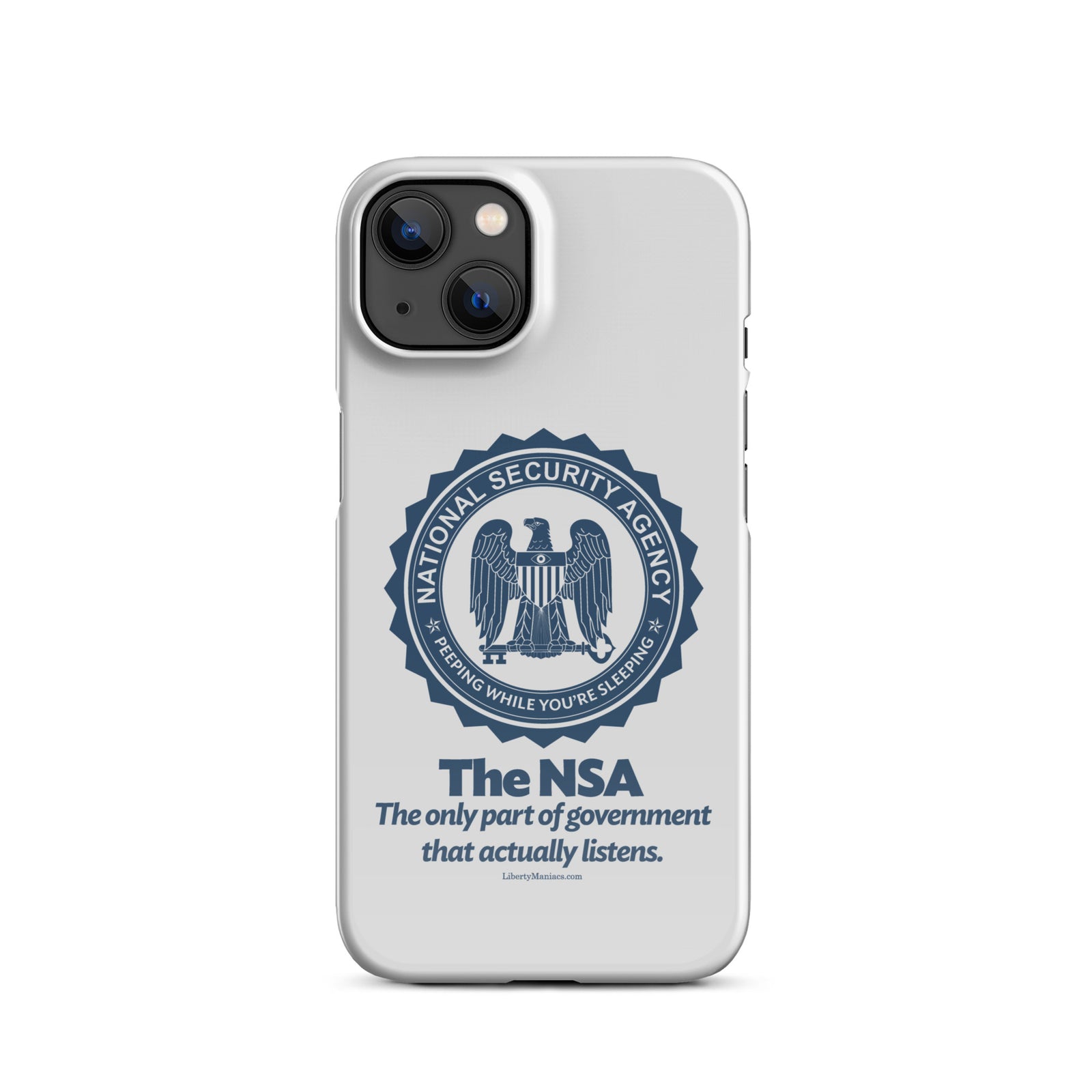 NSA Only Part of Government That Actually Listens Snap case for iPhone®