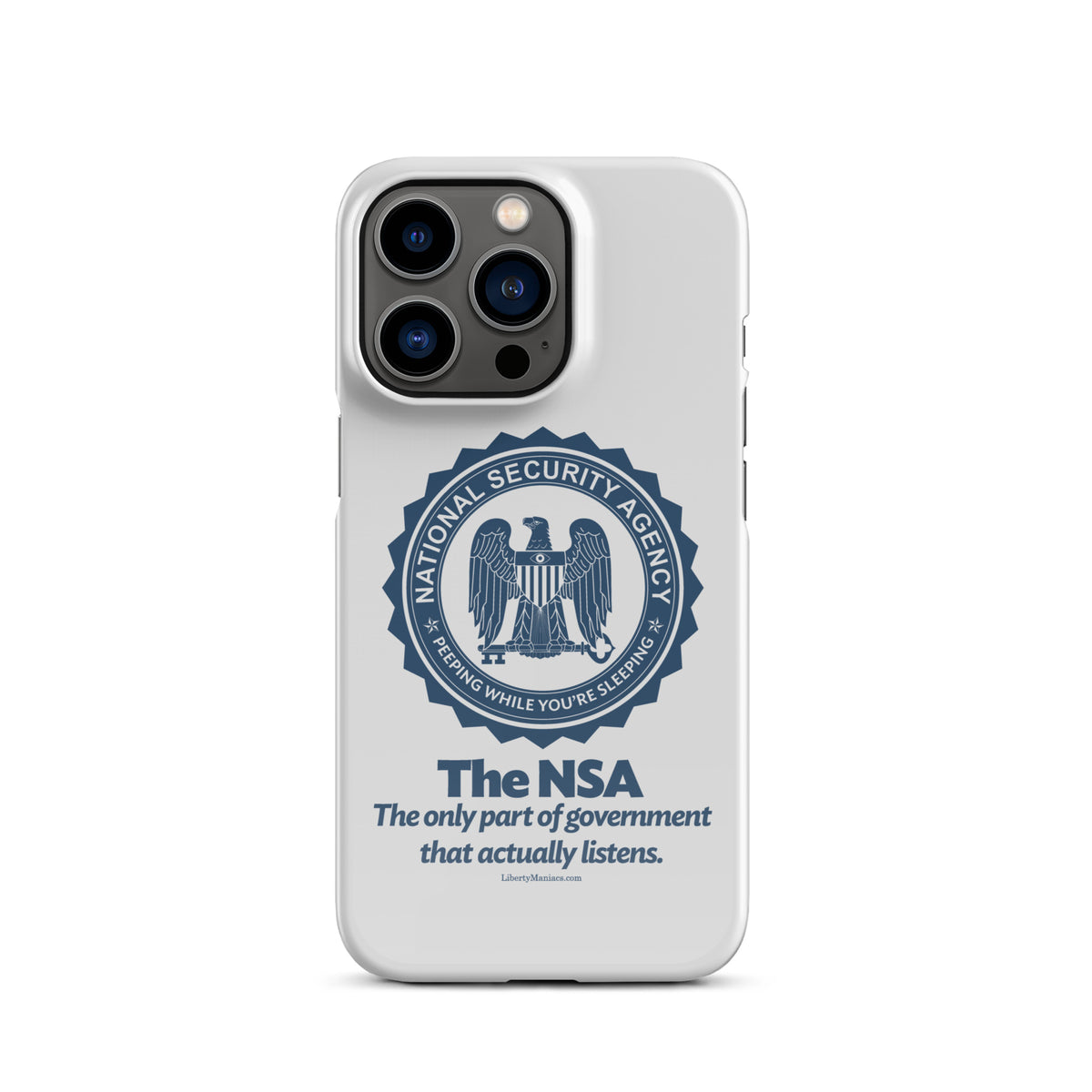 NSA Only Part of Government That Actually Listens Snap case for iPhone®