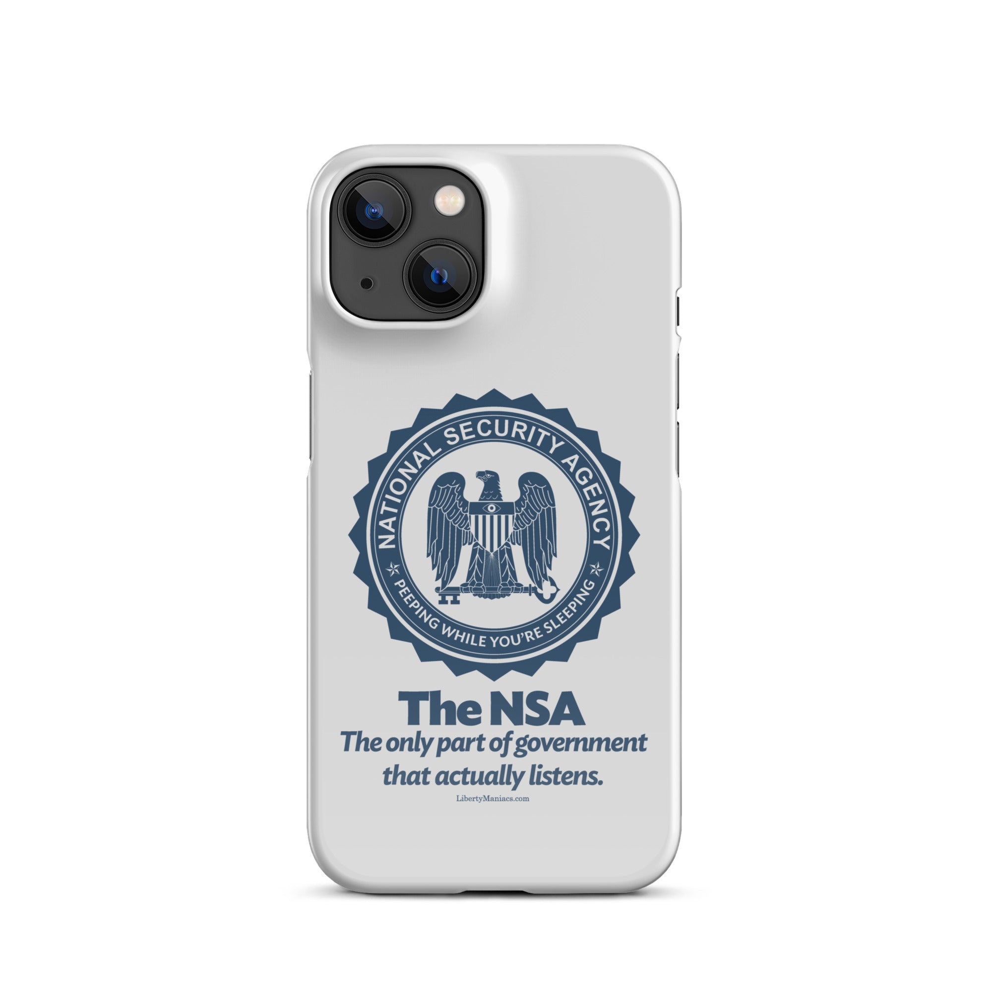 NSA Only Part of Government That Actually Listens Snap case for iPhone®