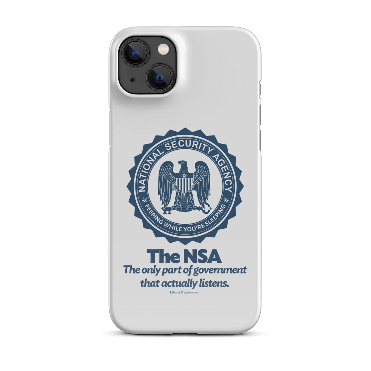 NSA Only Part of Government That Actually Listens Snap case for iPhone®