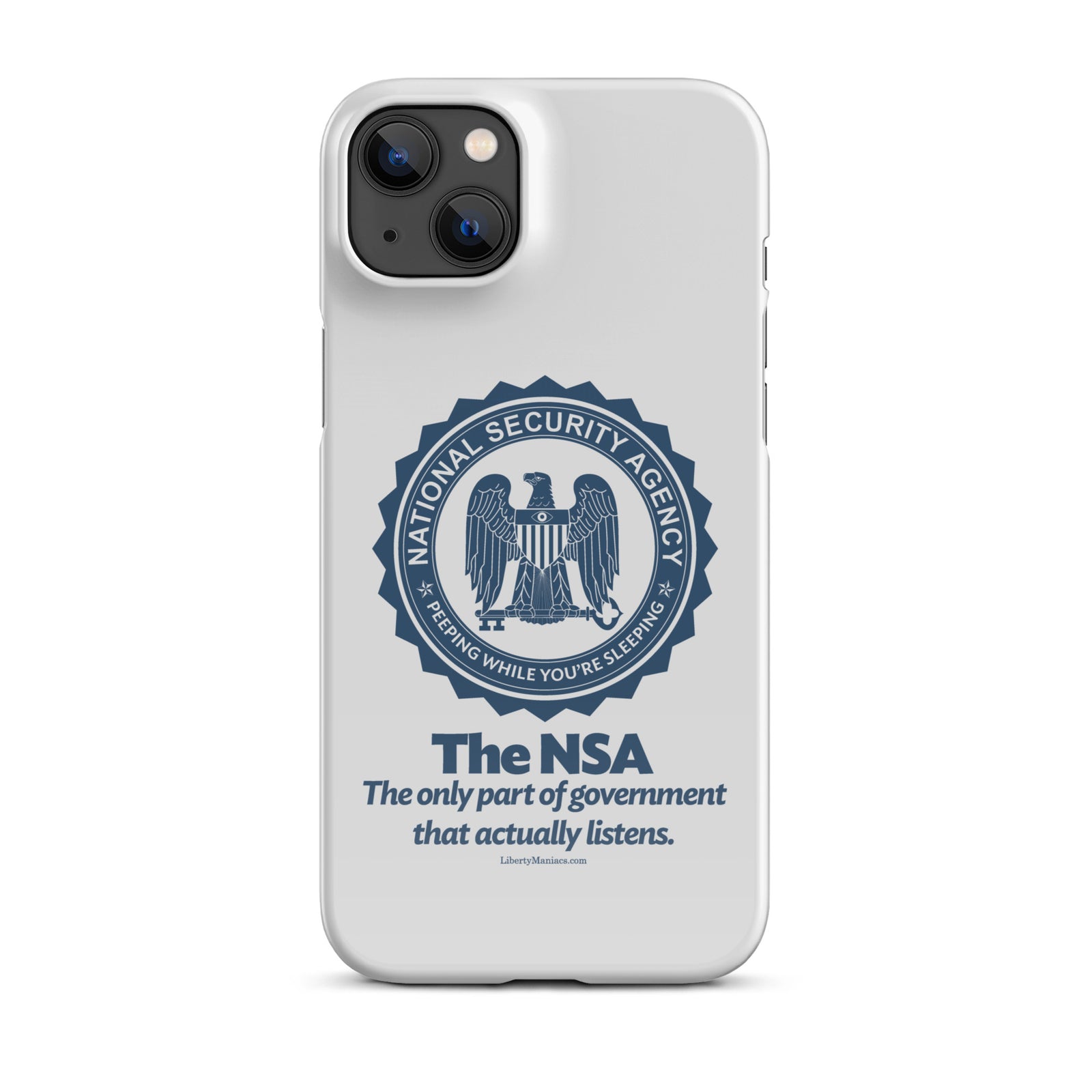 NSA Only Part of Government That Actually Listens Snap case for iPhone®