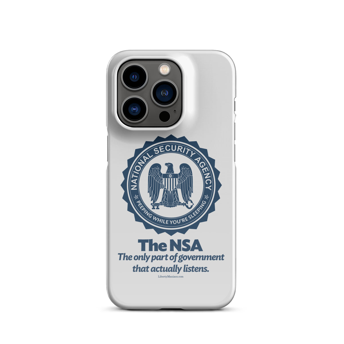 NSA Only Part of Government That Actually Listens Snap case for iPhone®