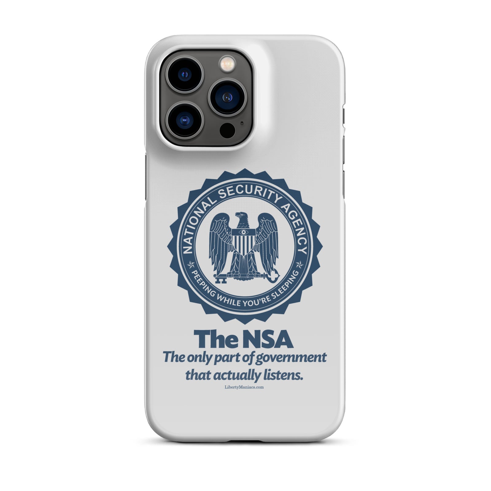 NSA Only Part of Government That Actually Listens Snap case for iPhone®