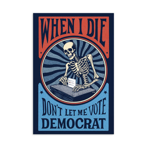 When I Die Don't Let Me Vote Democrat Postcard