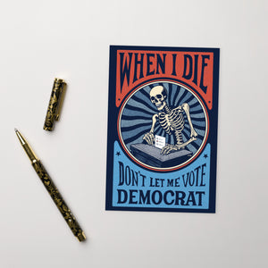 When I Die Don't Let Me Vote Democrat Postcard