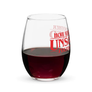 How About Another Unsolicited Political Opinion Stemless Wine Glass