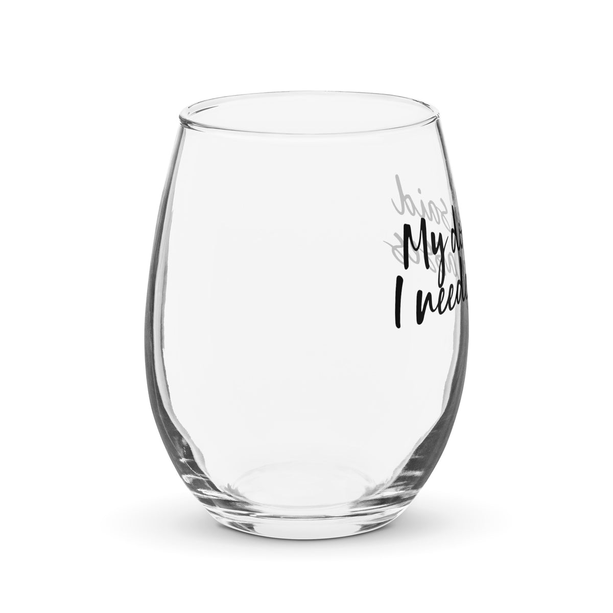 My Doctor Said I needed Glasses Stemless Wine Glass