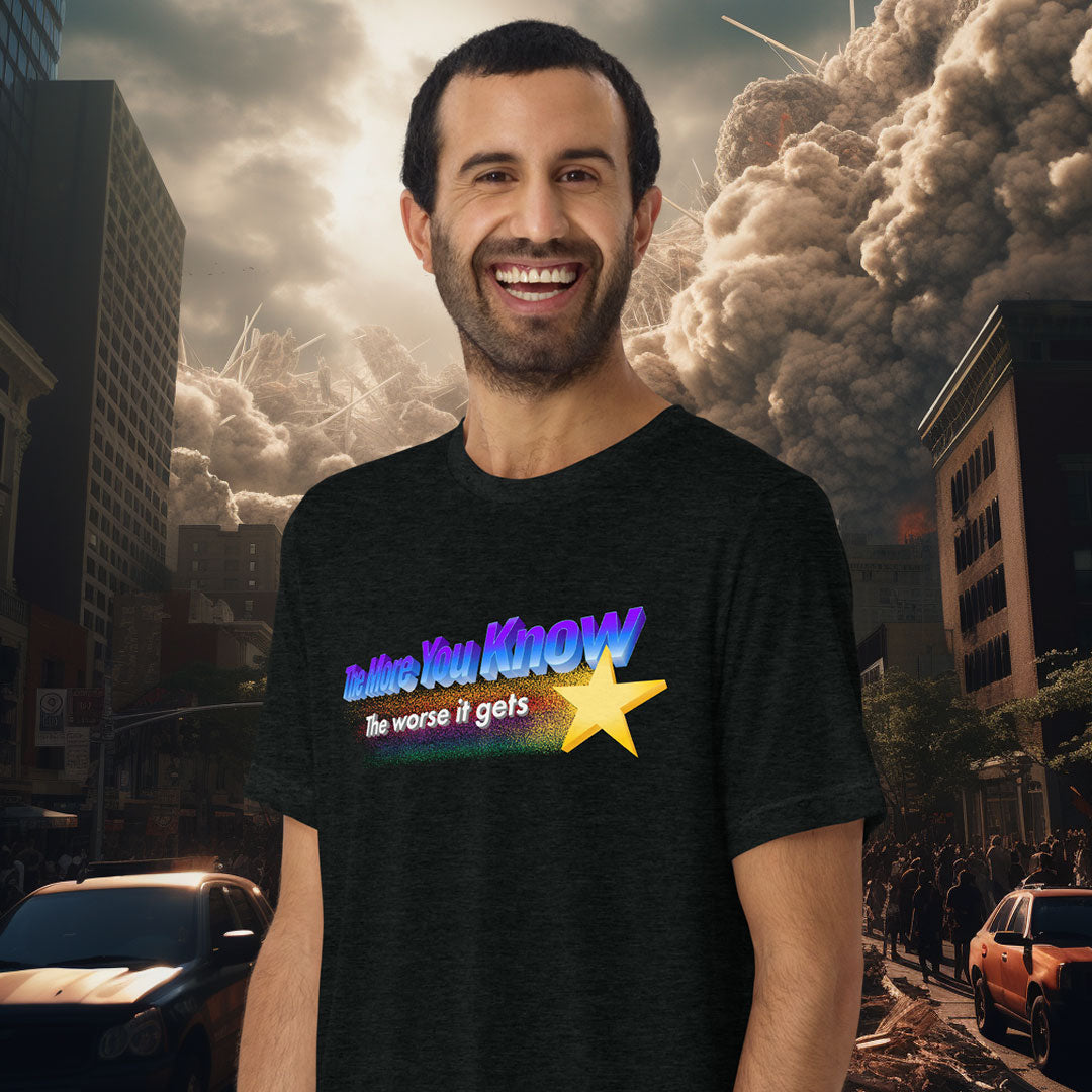The More You Know The Worse It Gets Tri-blend track shirt