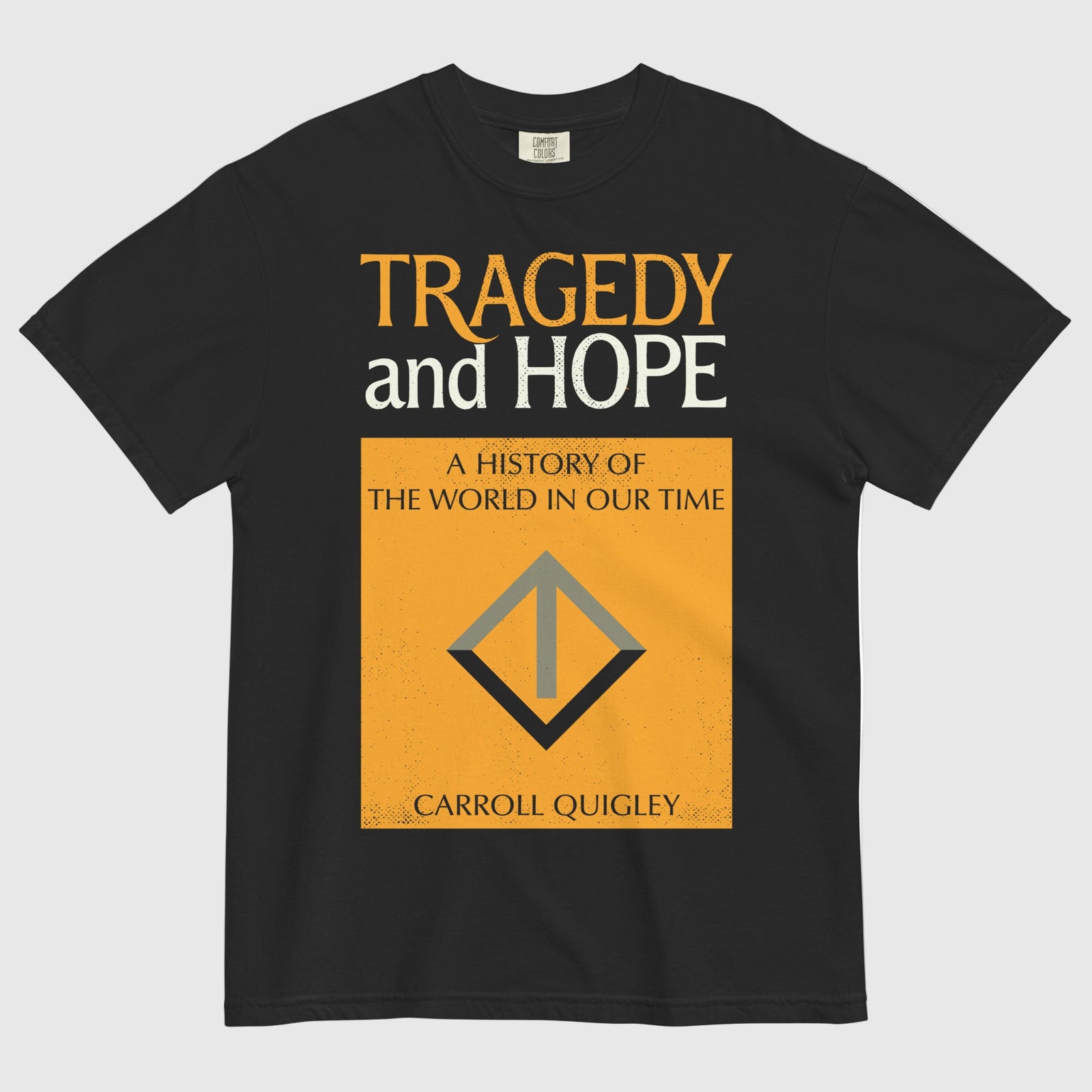 Black garment-dyed T-shirt featuring the original 1966 Tragedy and Hope book cover design by Carroll Quigley printed on front.