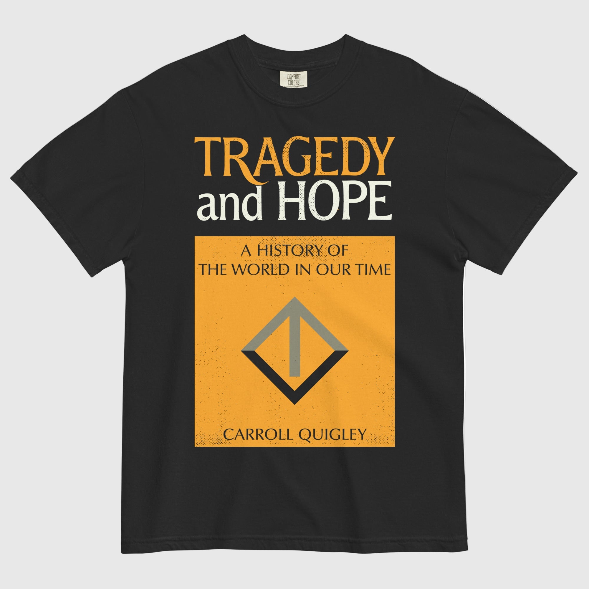 Black garment-dyed T-shirt featuring the original 1966 Tragedy and Hope book cover design by Carroll Quigley printed on front.