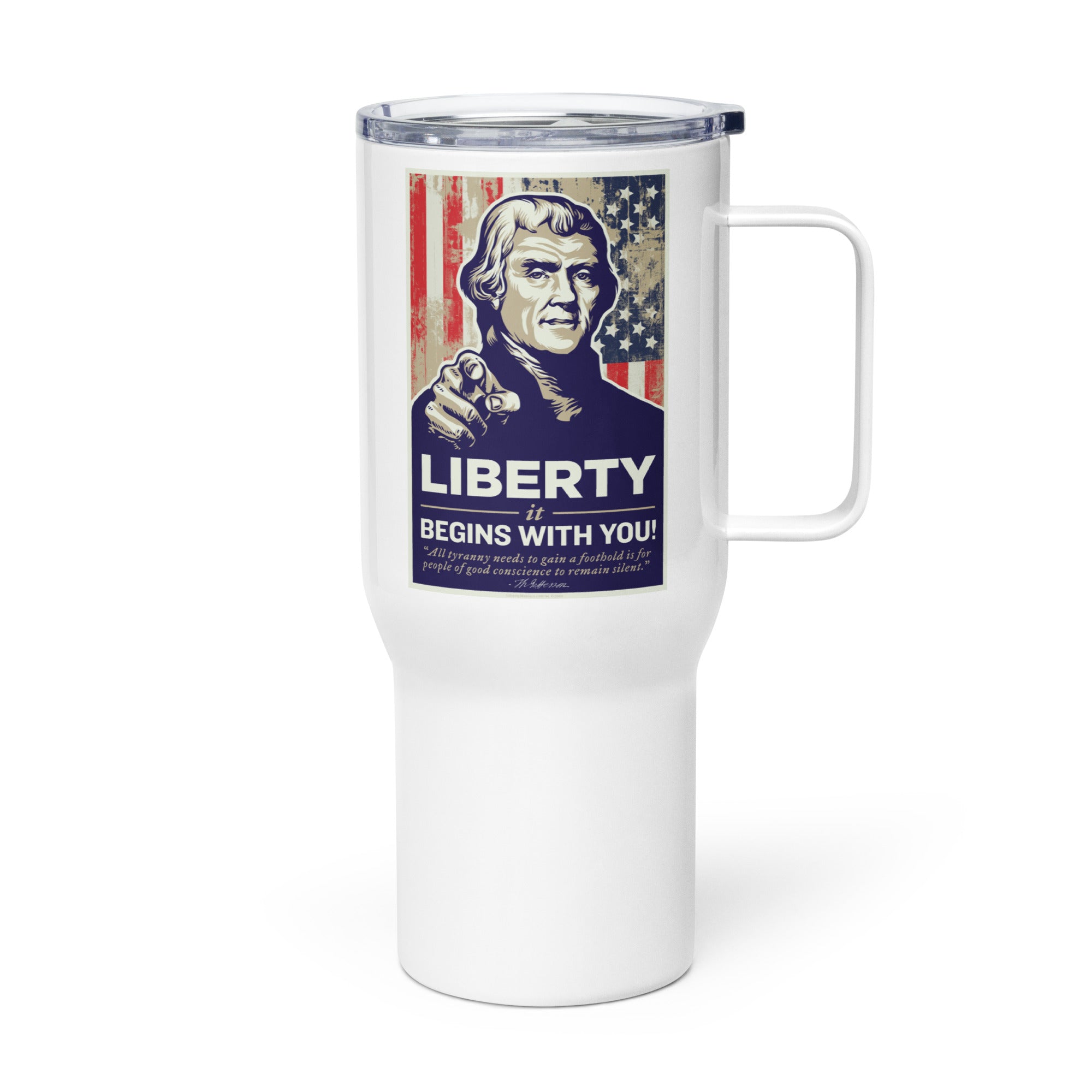 Thomas Jefferson Liberty Begins With You Travel Mug with Handle