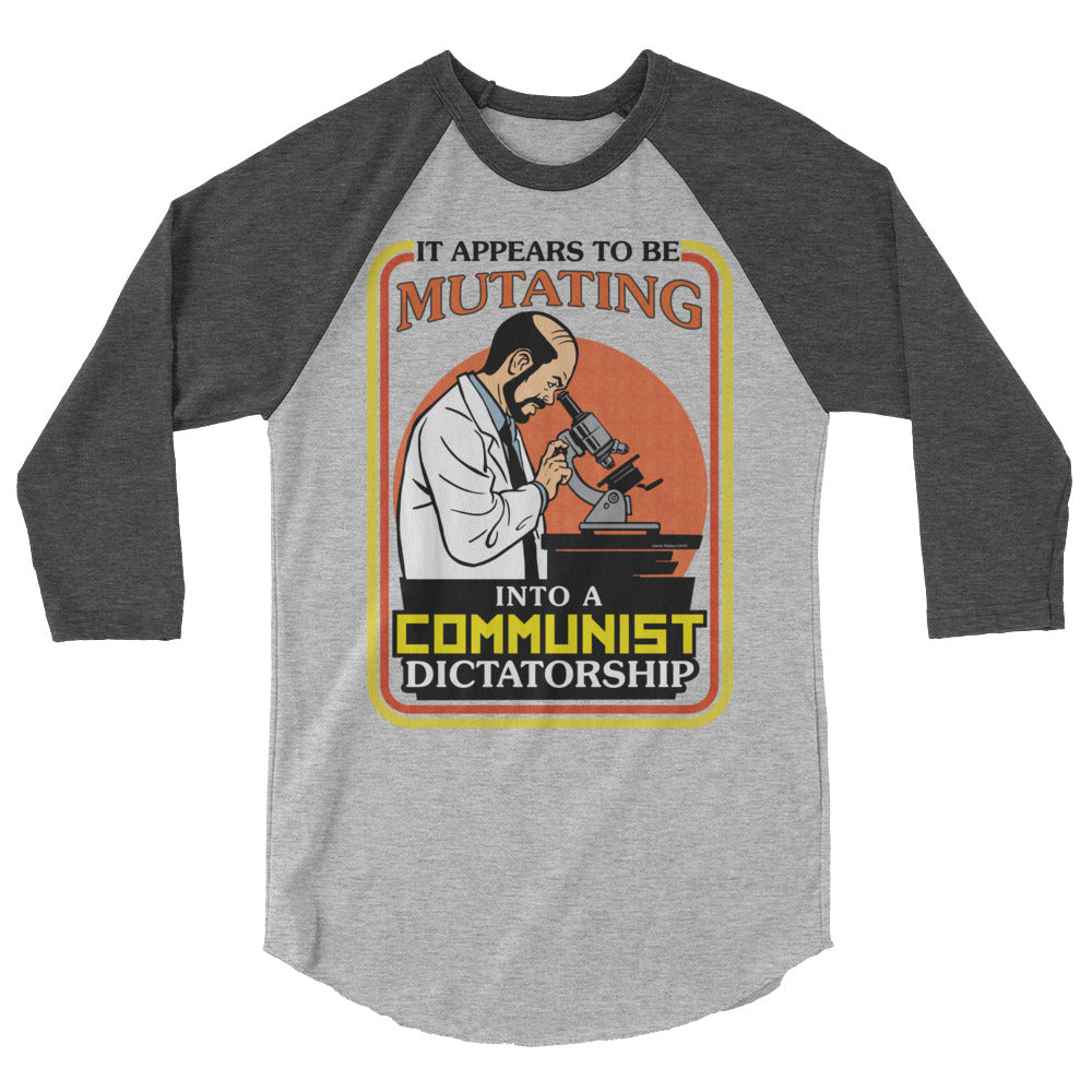 It Appears To Be Mutating Into A Communist Dictatorship 3/4 Sleeve Raglan