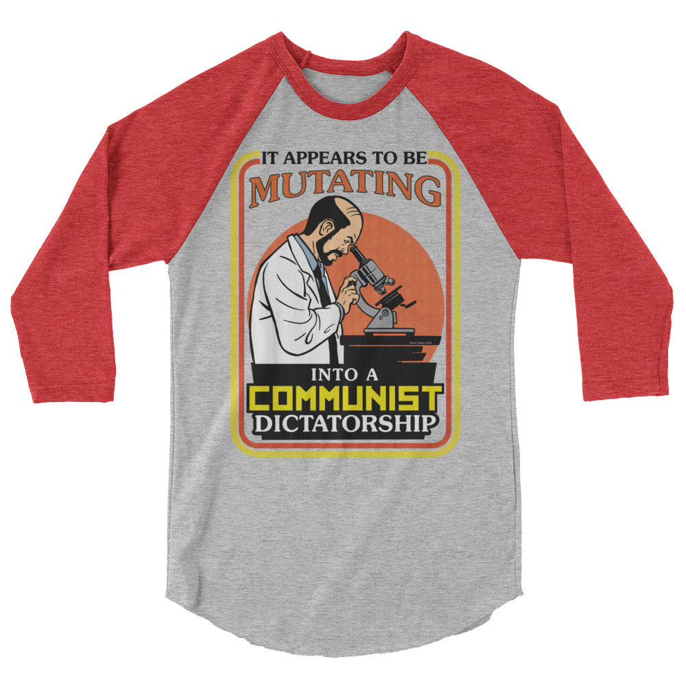 It Appears To Be Mutating Into A Communist Dictatorship 3/4 Sleeve Raglan