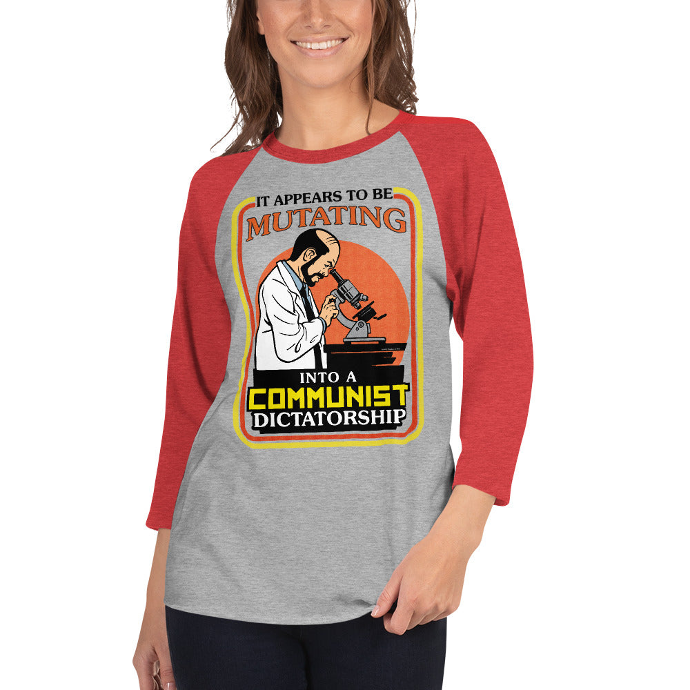 It Appears To Be Mutating Into A Communist Dictatorship 3/4 Sleeve Raglan