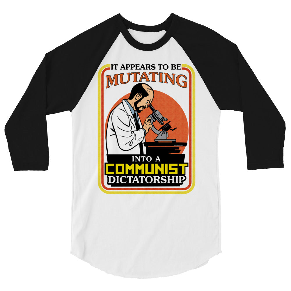 It Appears To Be Mutating Into A Communist Dictatorship 3/4 Sleeve Raglan