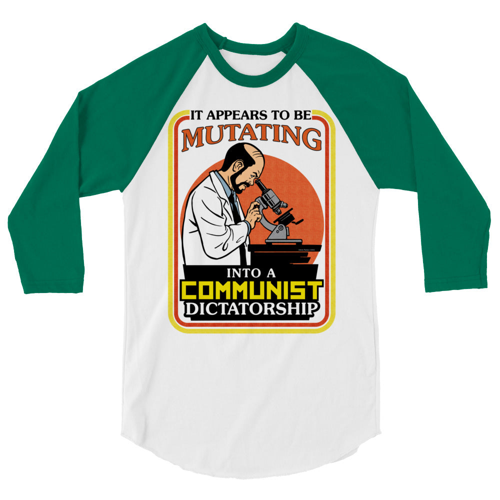 It Appears To Be Mutating Into A Communist Dictatorship 3/4 Sleeve Raglan